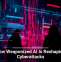 How Weaponized AI Is Reshaping Cyberattacks